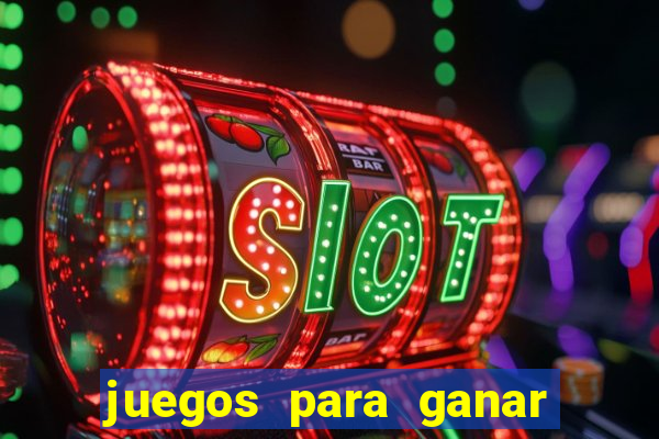 juegos para ganar dinero de verdad gratis